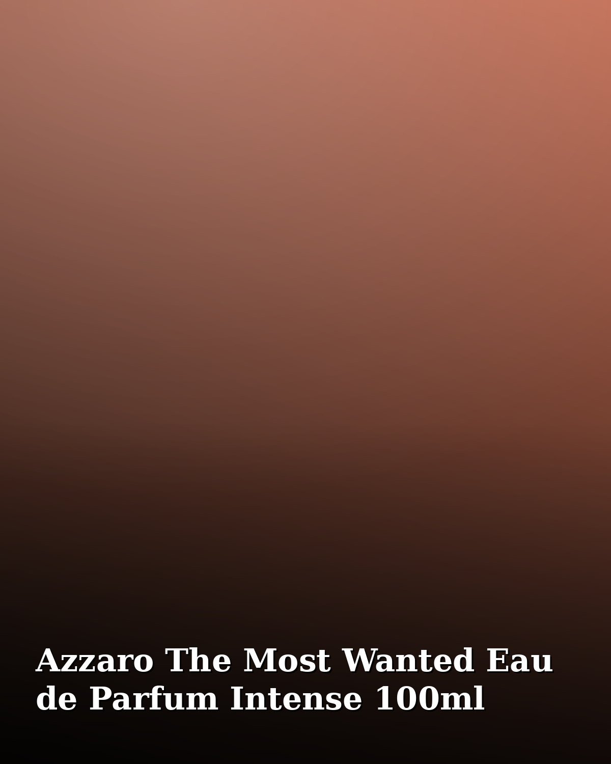 Azzaro The Most Wanted Eau de Parfum Intense 100ml